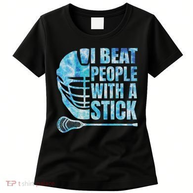 Lacrosse Lax I Beat People With A Stick Women's T-Shirt