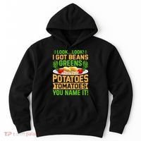 Look Look I Got Beans Greens Potatoes Tomatoes You Name It Hoodie thumb 0