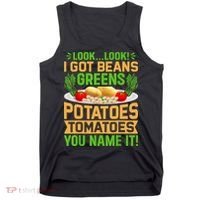 Look Look I Got Beans Greens Potatoes Tomatoes You Name It Tank Top thumb 0