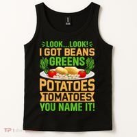 Look Look I Got Beans Greens Potatoes Tomatoes You Name It Tank Top thumb 2