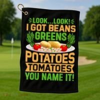 Look Look I Got Beans Greens Potatoes Tomatoes You Name It Golf Towel thumb 1