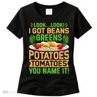 Look Look I Got Beans Greens Potatoes Tomatoes You Name It Women's T-Shirt thumb 0