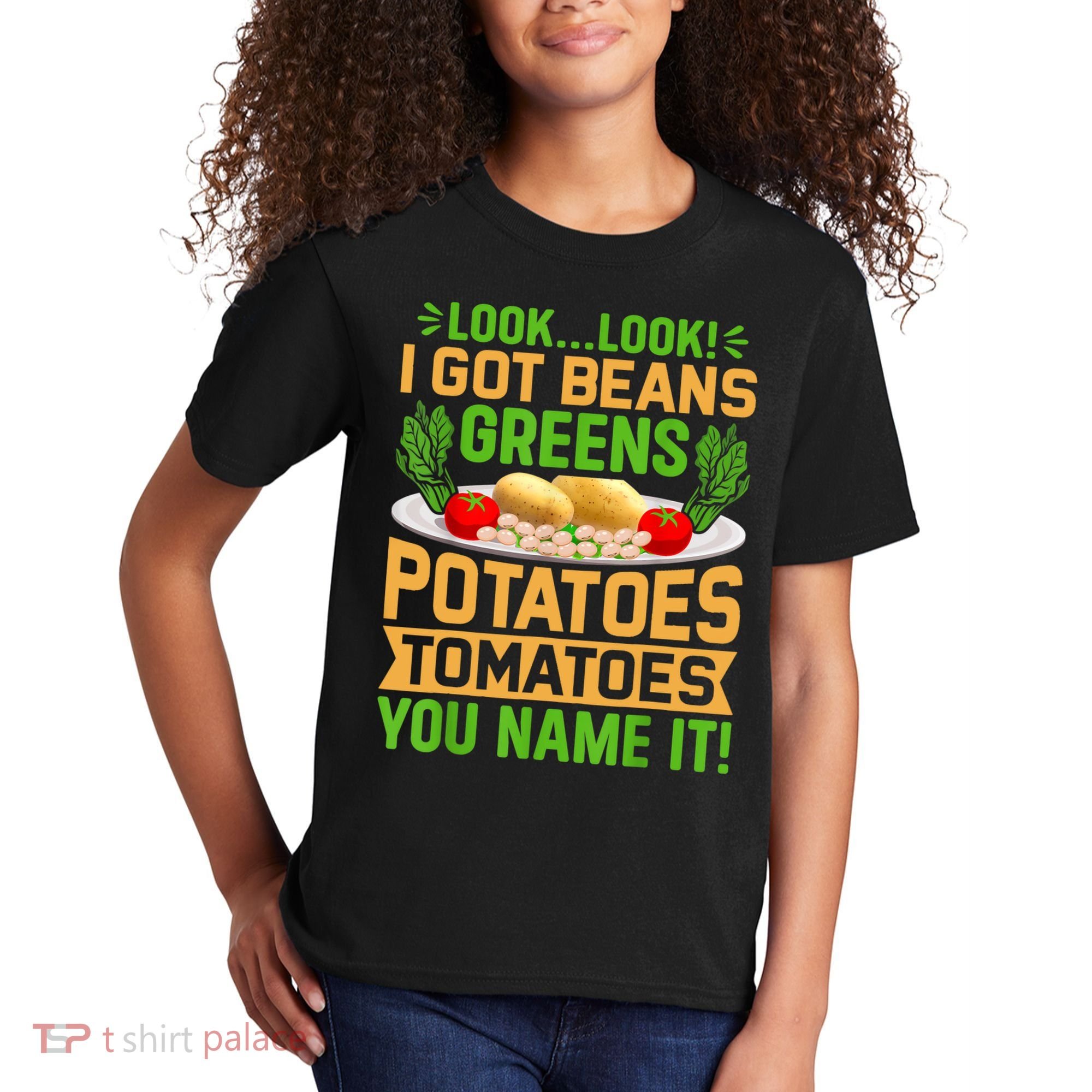 Look Look I Got Beans Greens Potatoes Tomatoes You Name It Kids T-Shirt