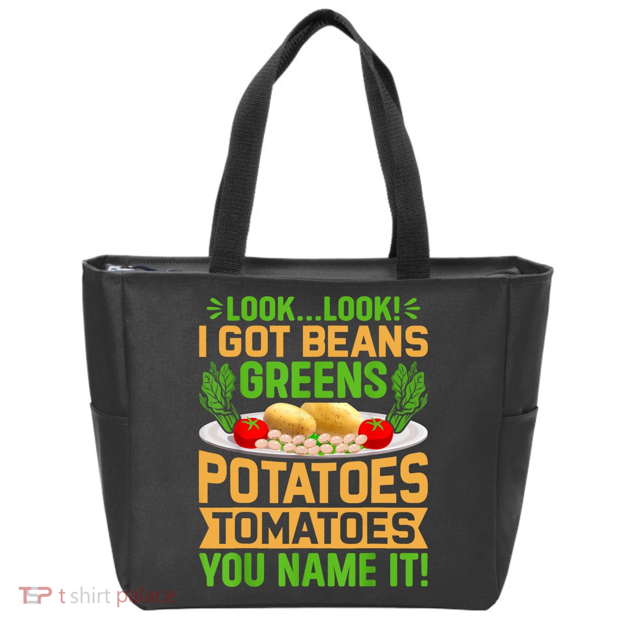 Look Look I Got Beans Greens Potatoes Tomatoes You Name It Tote Bag