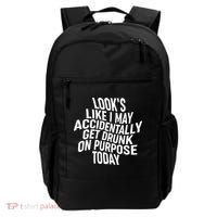 Look's Like I May Accidently Get Drunk On Purpose Today Backpack thumb 0