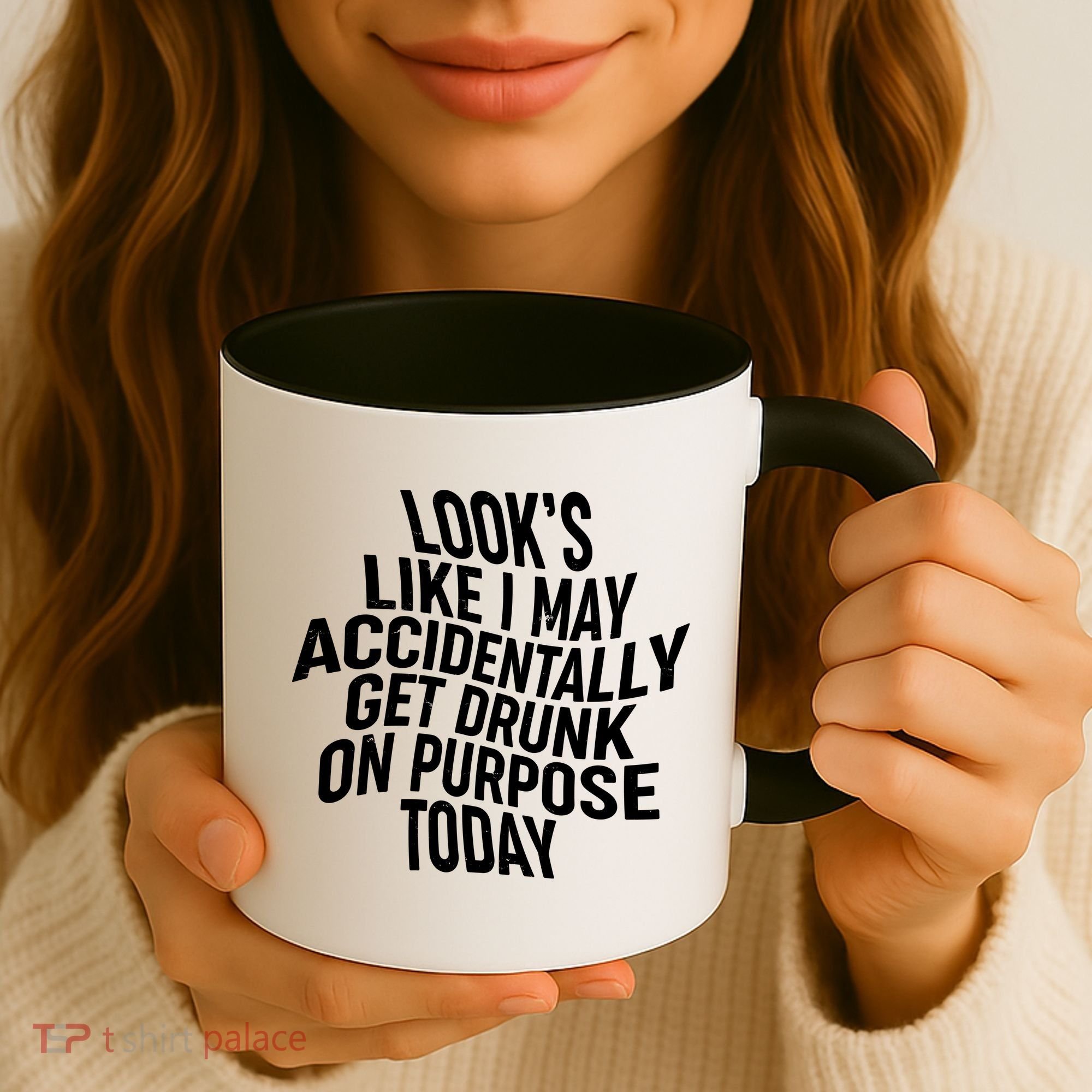 Look's Like I May Accidently Get Drunk On Purpose Today Coffee Mug