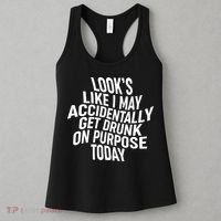 Look's Like I May Accidently Get Drunk On Purpose Today Women's Tank Top thumb 3