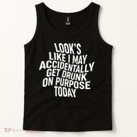 Look's Like I May Accidently Get Drunk On Purpose Today Tank Top thumb 2