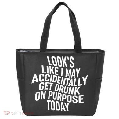 Look's Like I May Accidently Get Drunk On Purpose Today Tote Bag