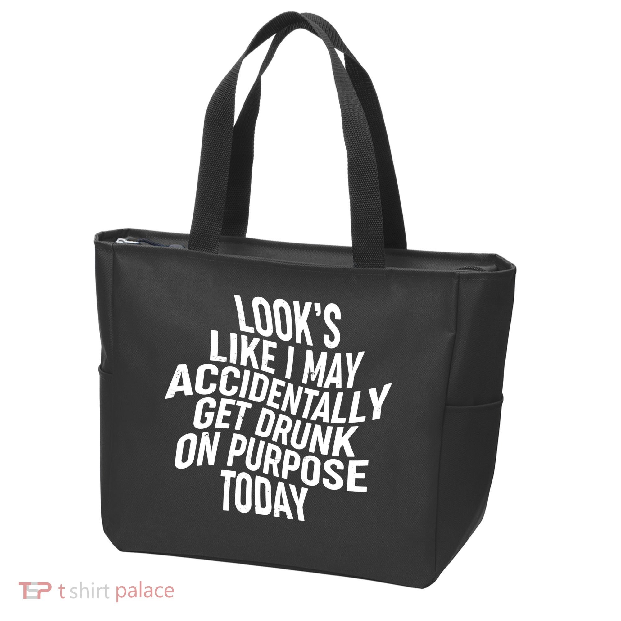 Look's Like I May Accidently Get Drunk On Purpose Today Tote Bag