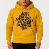 Look's Like I May Accidently Get Drunk On Purpose Today Hoodie thumb 2