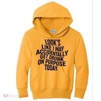 Look's Like I May Accidently Get Drunk On Purpose Today Kids Hoodie thumb 0