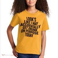 Look's Like I May Accidently Get Drunk On Purpose Today Kids T-Shirt thumb 2