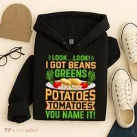 Look Look I Got Beans Greens Potatoes Tomatoes You Name It Hoodie thumb 4