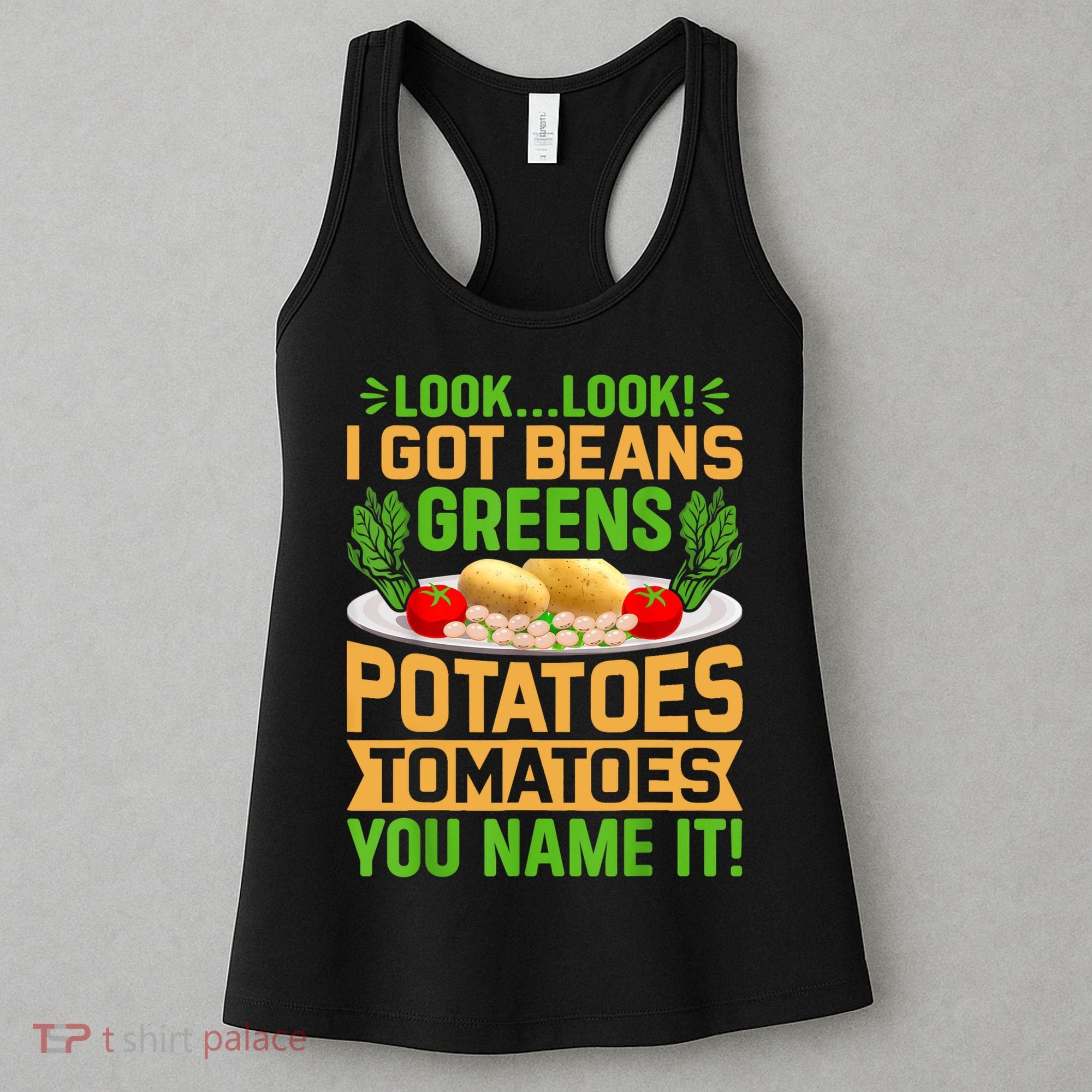 Look Look I Got Beans Greens Potatoes Tomatoes You Name It Women's Tank Top