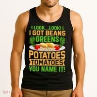 Look Look I Got Beans Greens Potatoes Tomatoes You Name It Tank Top thumb 3