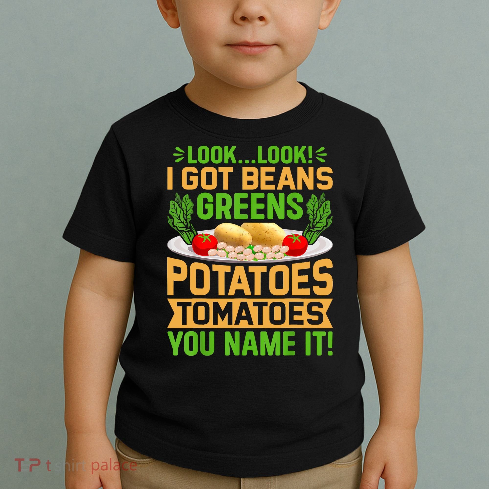 Look Look I Got Beans Greens Potatoes Tomatoes You Name It Toddler T-Shirt