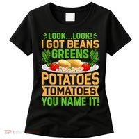 Look Look I Got Beans Greens Potatoes Tomatoes You Name It Women's T-Shirt thumb 0