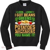Look Look I Got Beans Greens Potatoes Tomatoes You Name It Kids Sweatshirt thumb 0