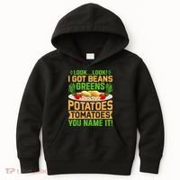 Look Look I Got Beans Greens Potatoes Tomatoes You Name It Kids Hoodie thumb 0