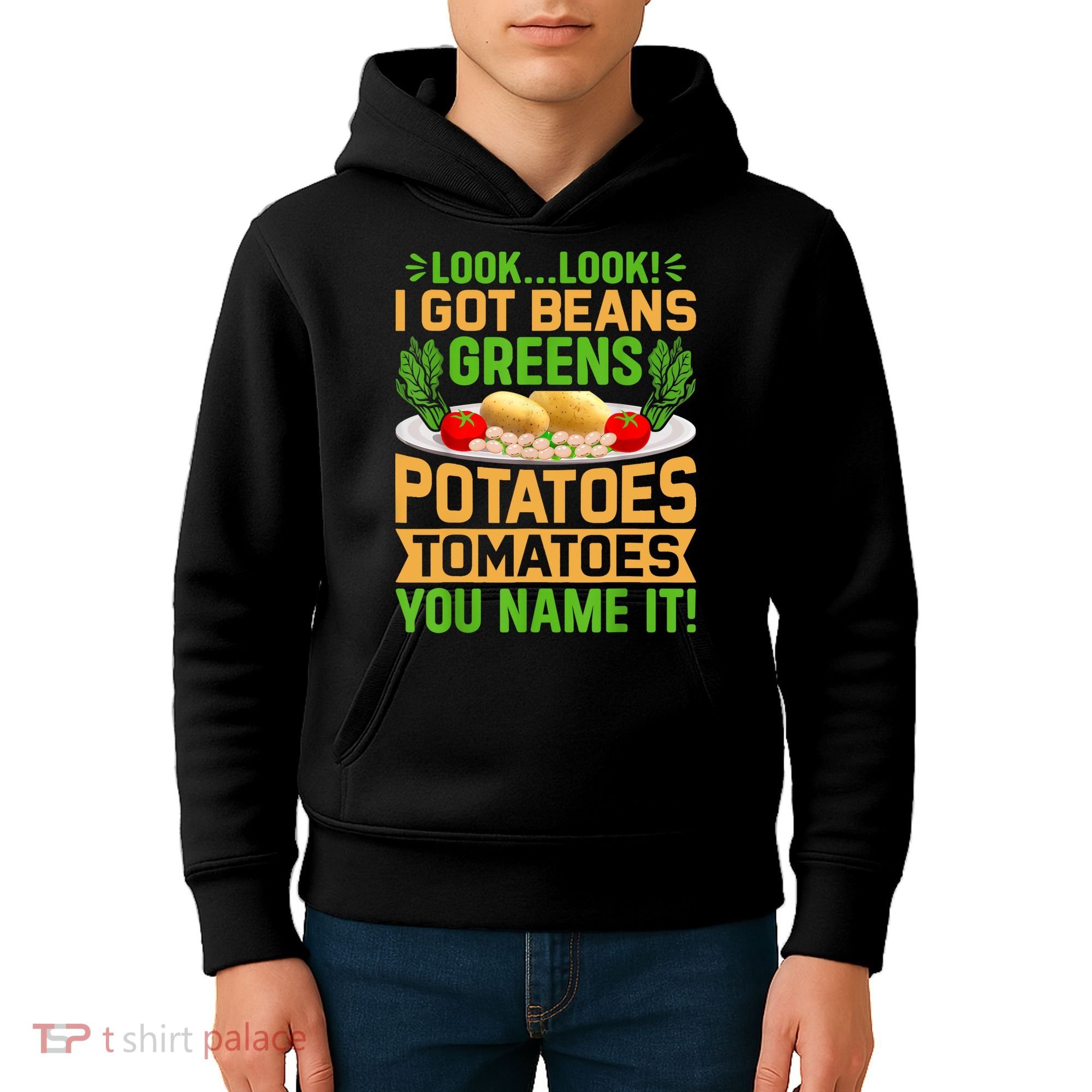 Look Look I Got Beans Greens Potatoes Tomatoes You Name It Kids Hoodie