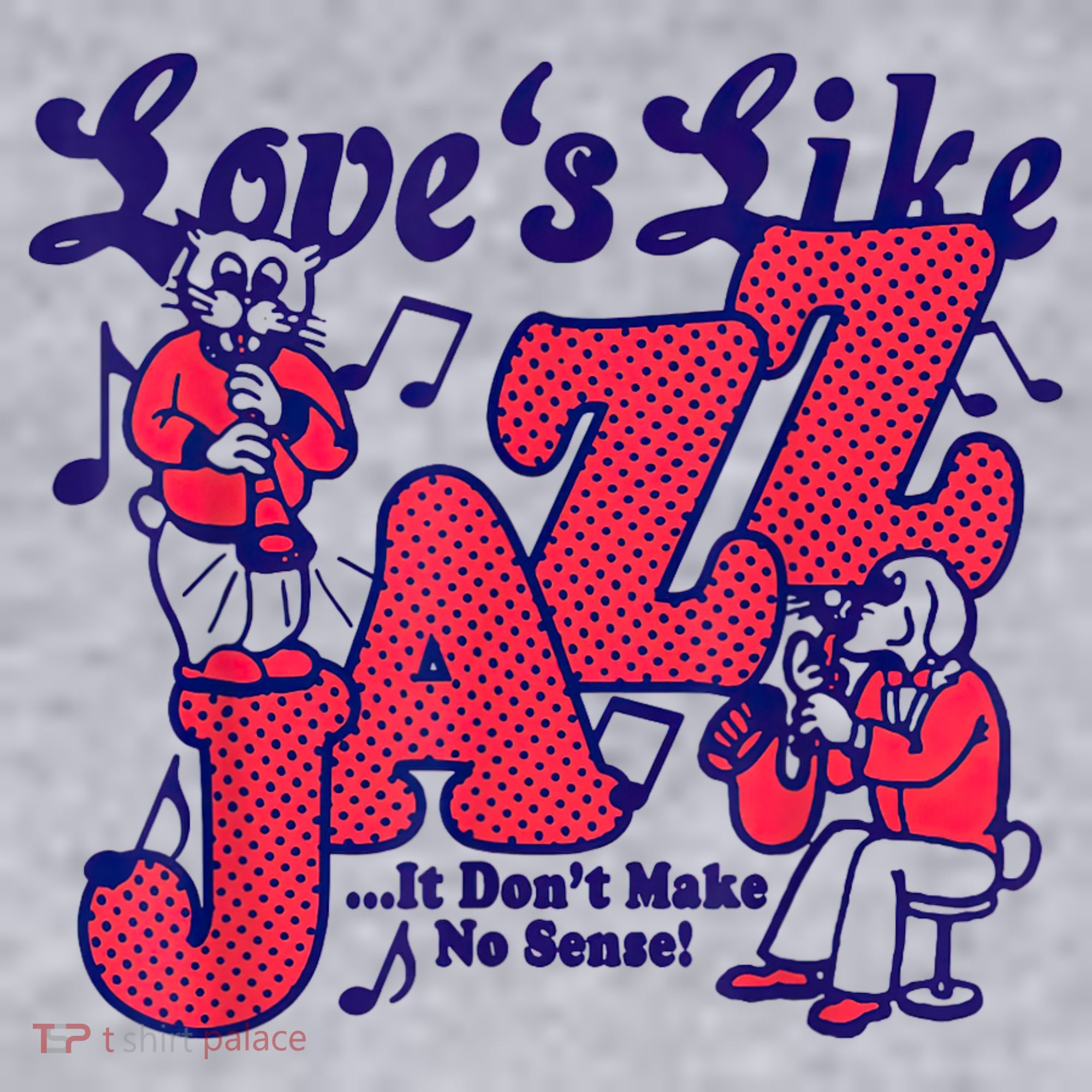 LoveS Like Jazz...It DonT Make No Sense Women's Sweatshirt