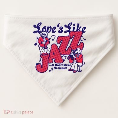 LoveS Like Jazz...It DonT Make No Sense USA-Made Doggie Bandana