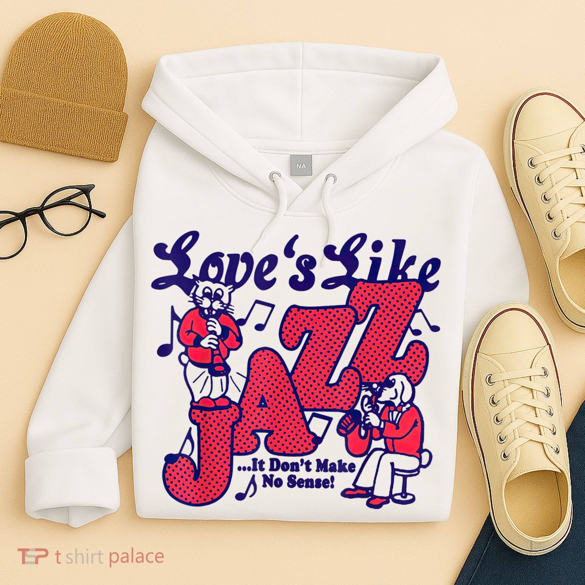LoveS Like Jazz...It DonT Make No Sense Hoodie