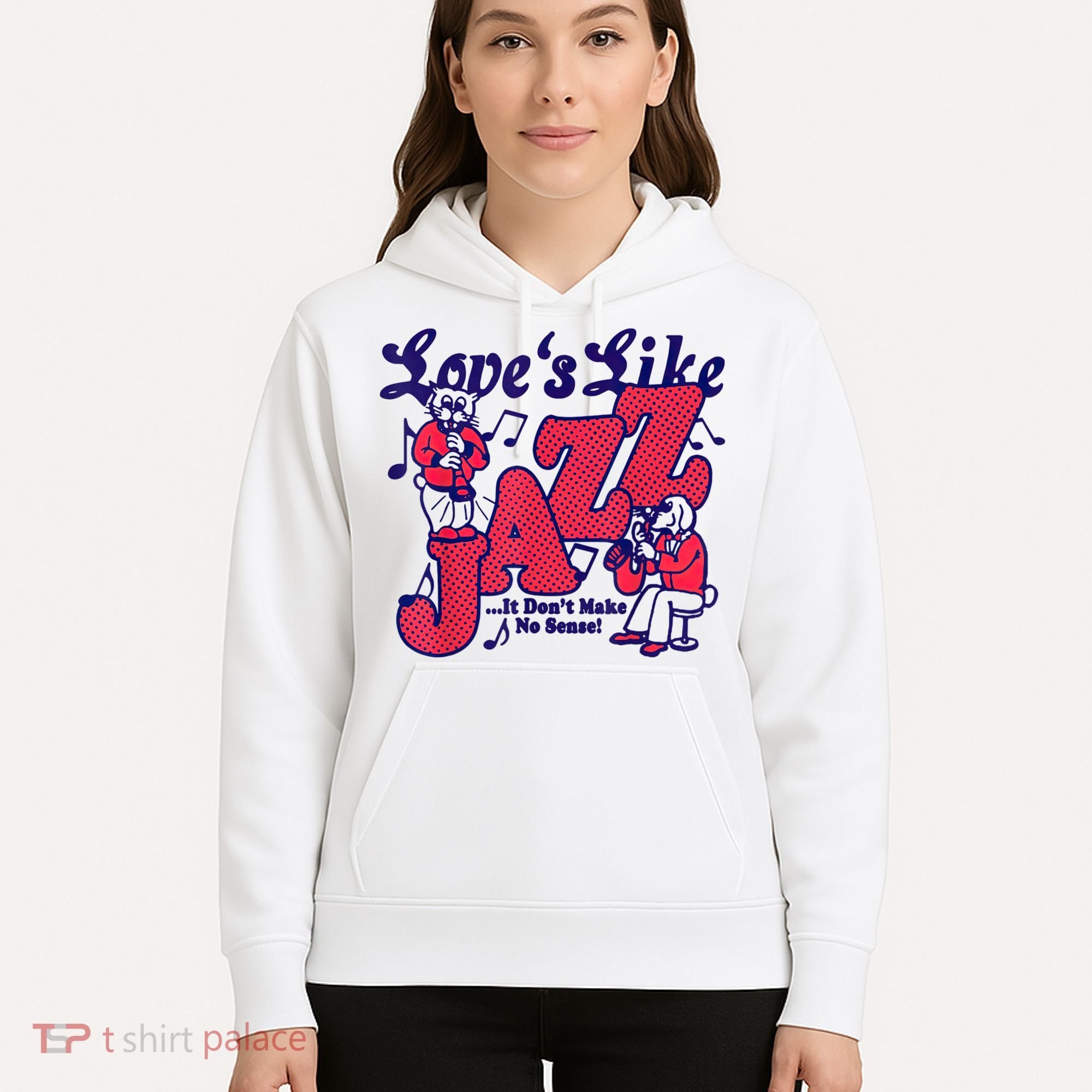 LoveS Like Jazz...It DonT Make No Sense Hoodie