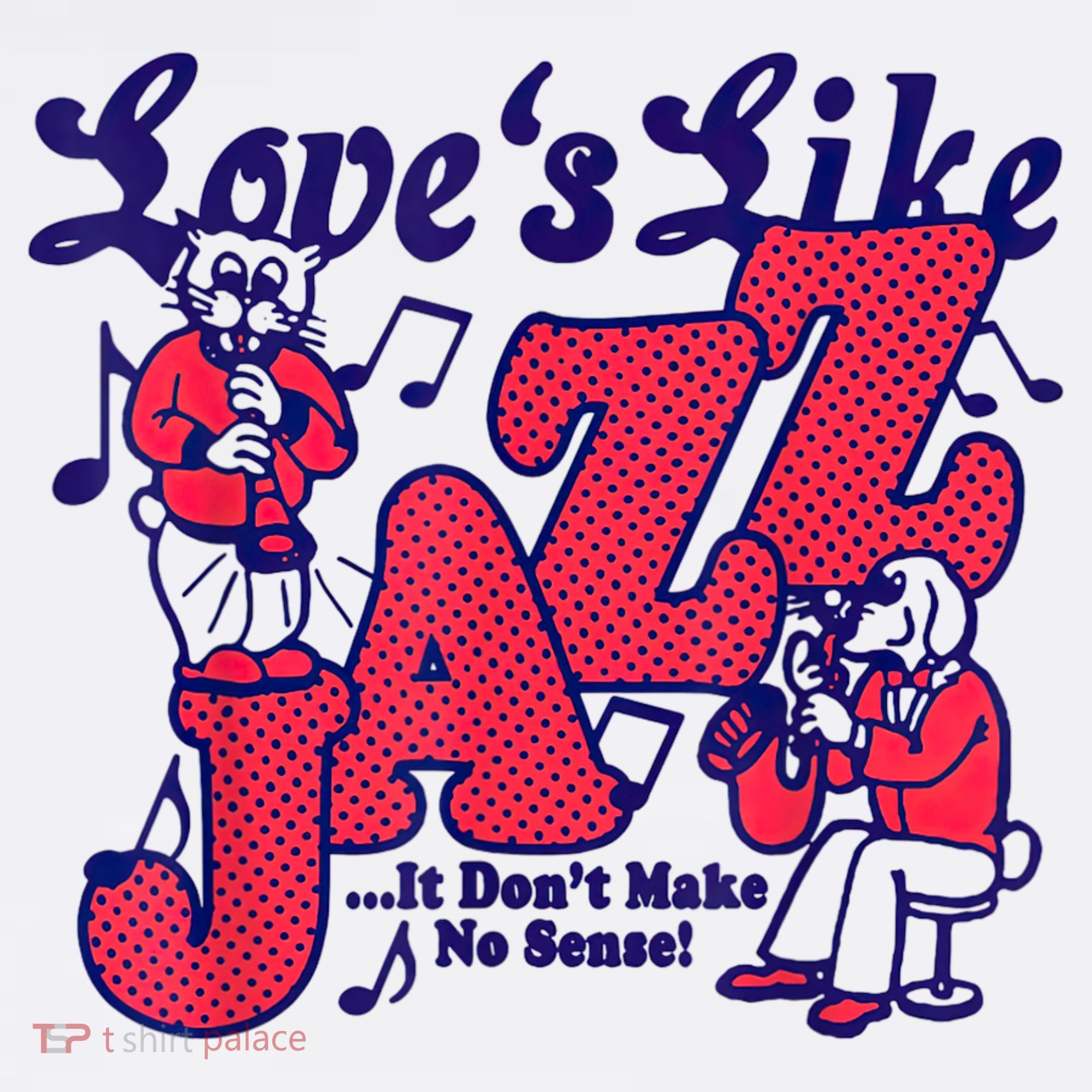 LoveS Like Jazz...It DonT Make No Sense Sweatshirt