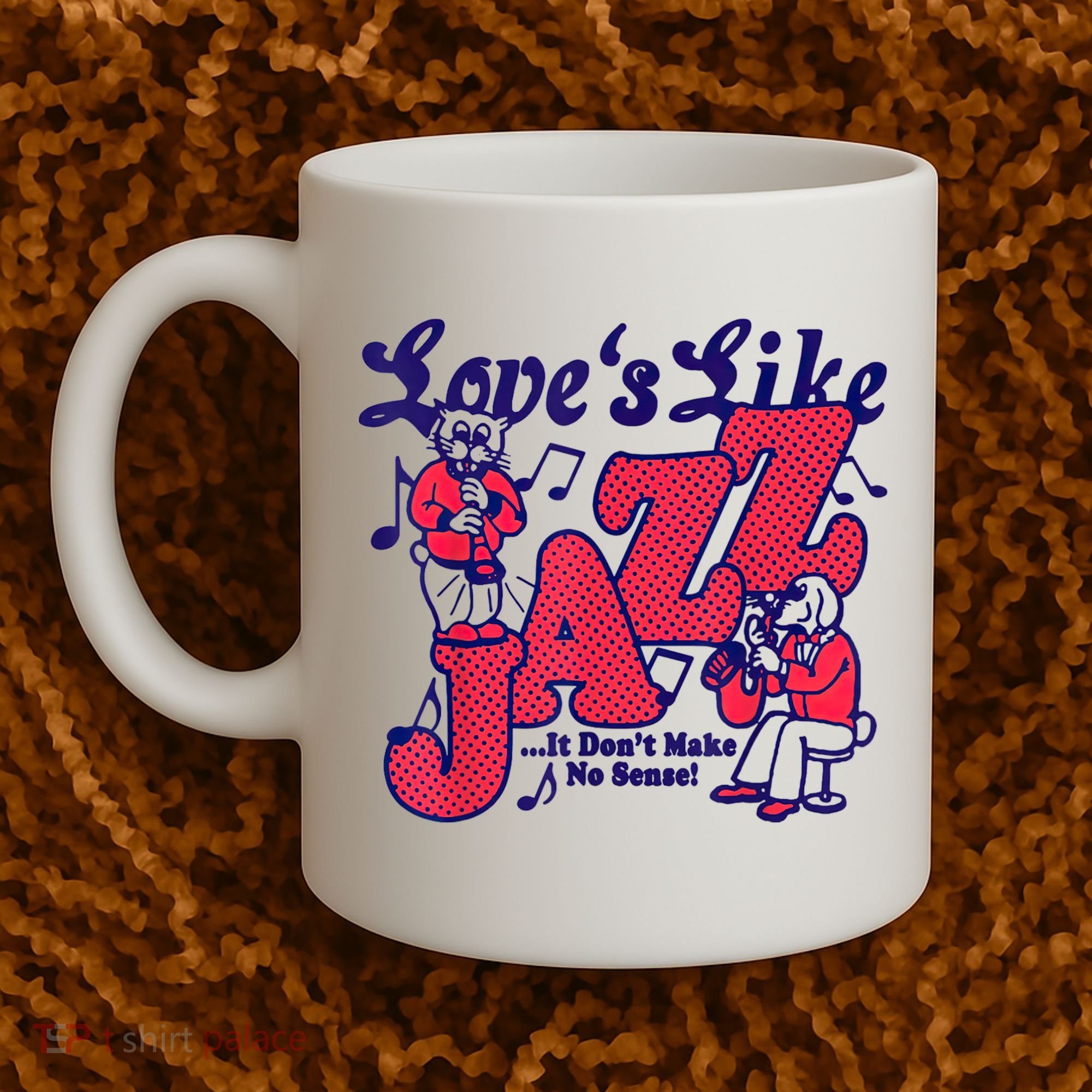 LoveS Like Jazz...It DonT Make No Sense Coffee Mug