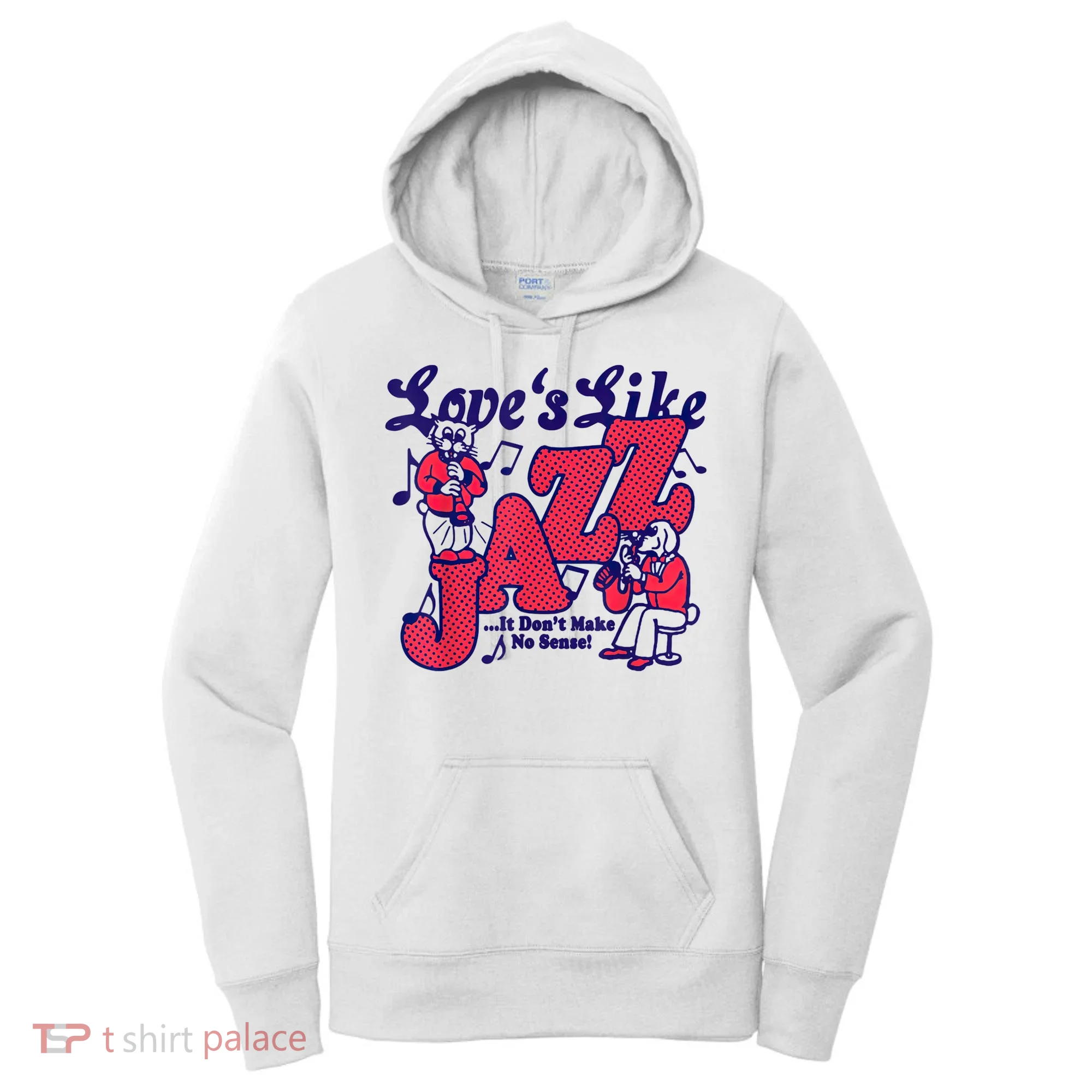 LoveS Like Jazz...It DonT Make No Sense Women's Hoodie