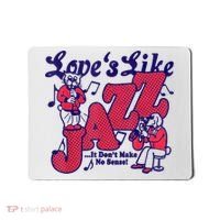 LoveS Like Jazz...It DonT Make No Sense Mousepad thumb 0