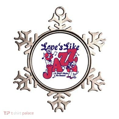 LoveS Like Jazz...It DonT Make No Sense Ornament