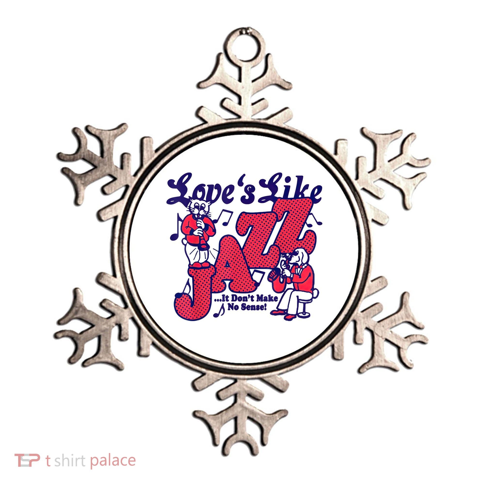 LoveS Like Jazz...It DonT Make No Sense Ornament