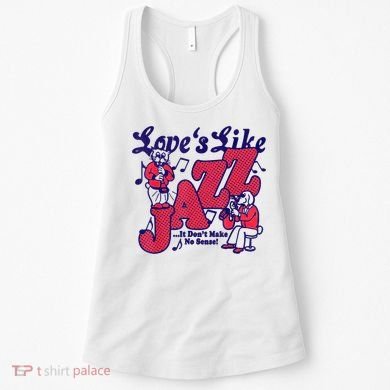 LoveS Like Jazz...It DonT Make No Sense Women's Tank Top
