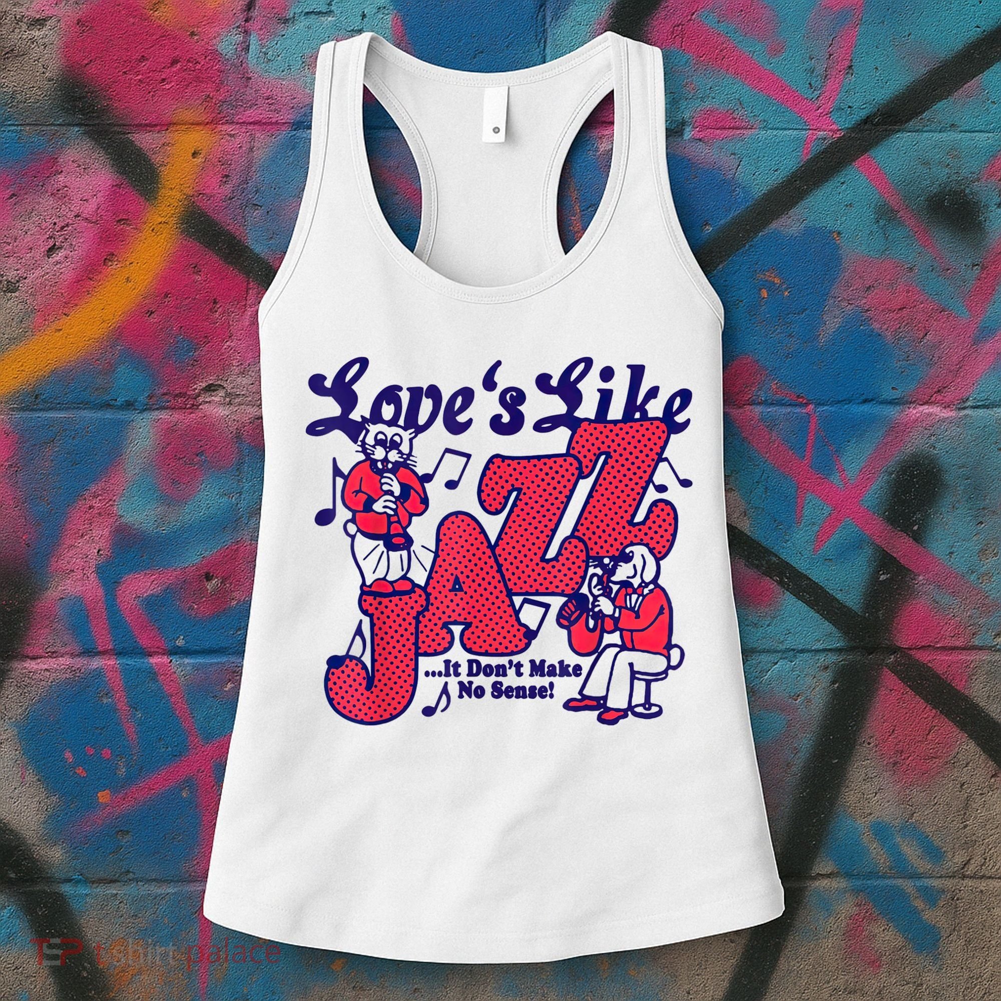 LoveS Like Jazz...It DonT Make No Sense Women's Tank Top