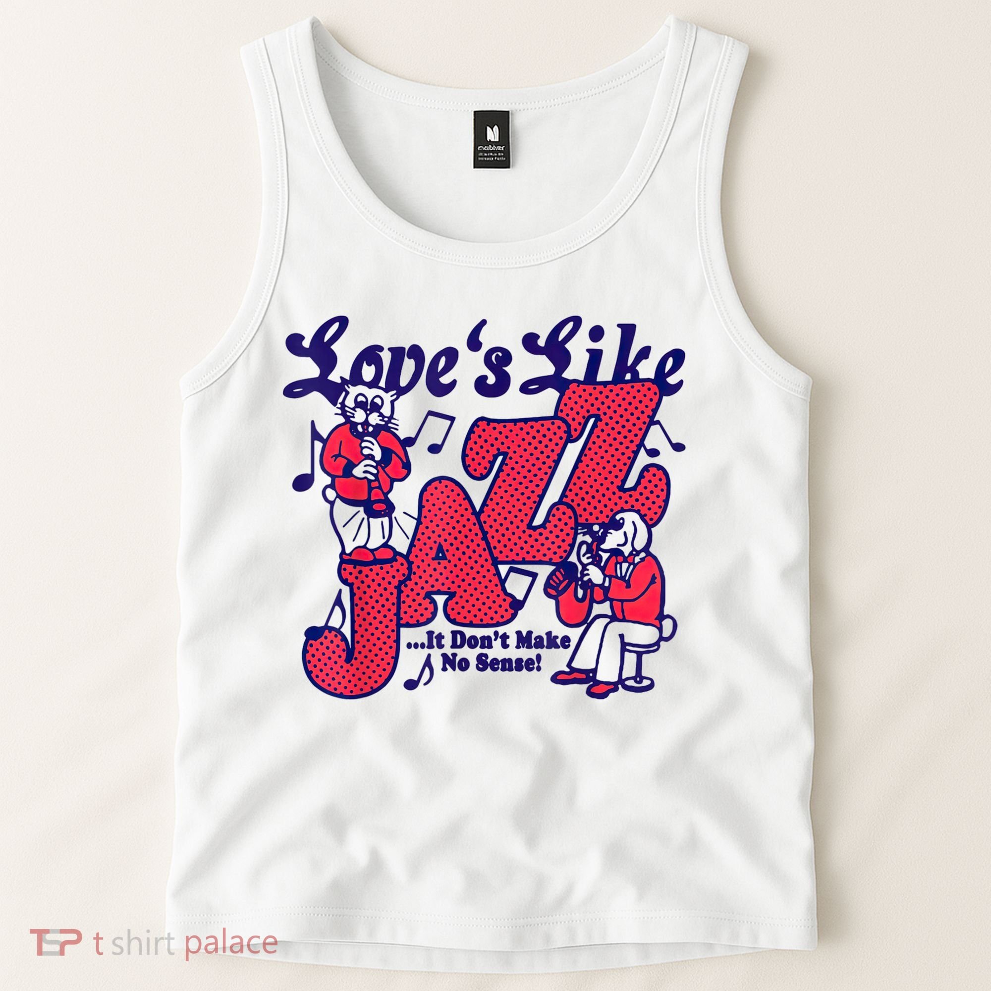LoveS Like Jazz...It DonT Make No Sense Tank Top