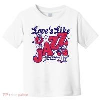 LoveS Like Jazz...It DonT Make No Sense Toddler T-Shirt thumb 0