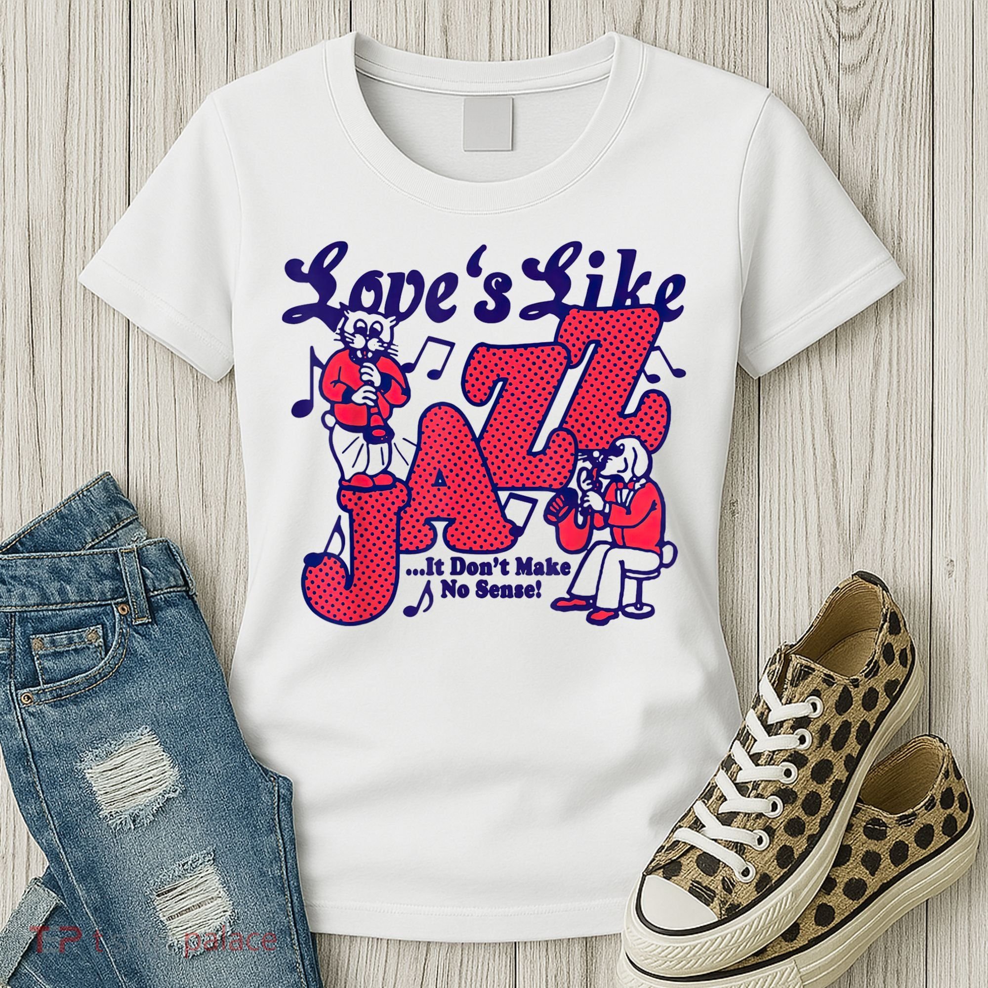 LoveS Like Jazz...It DonT Make No Sense Women's T-Shirt