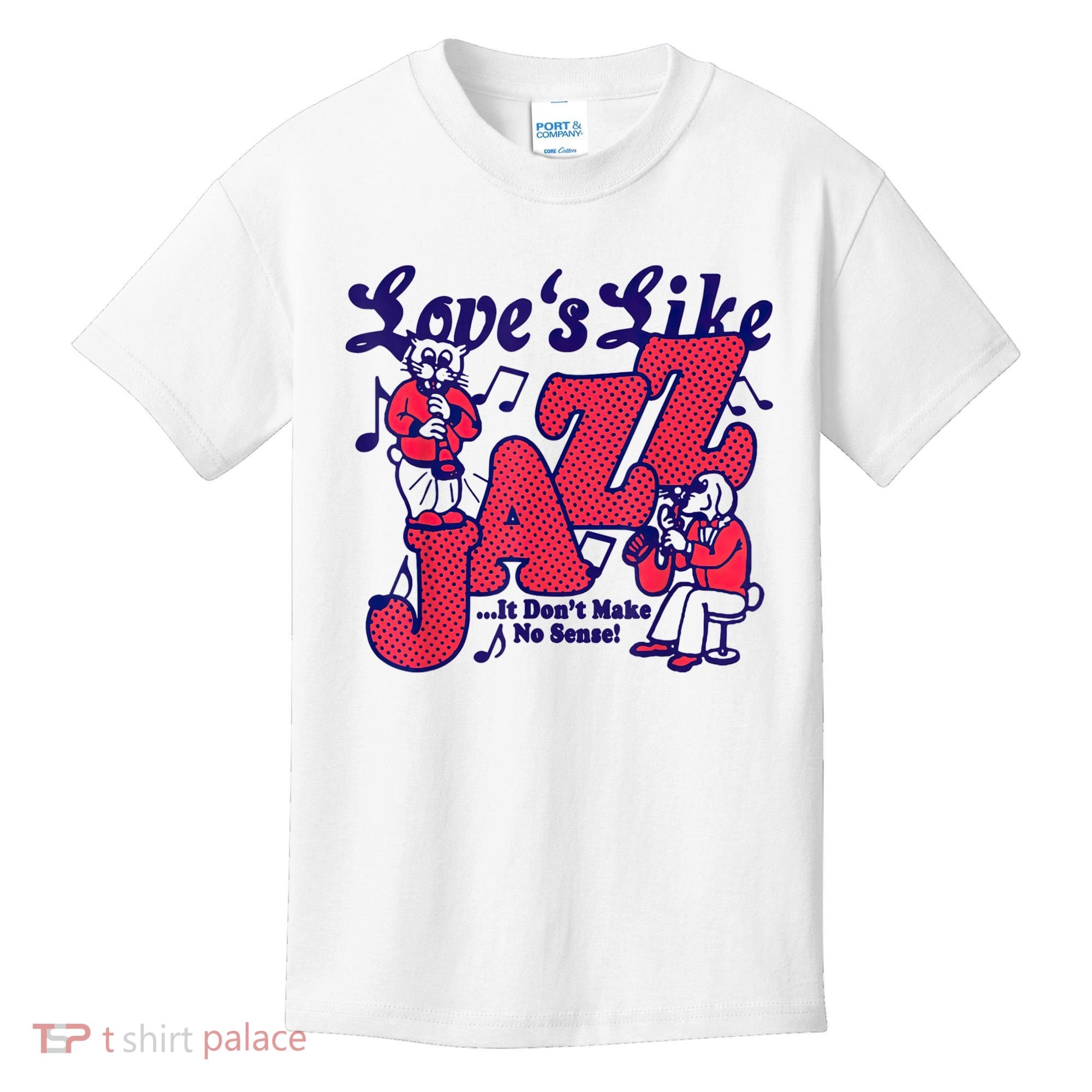 LoveS Like Jazz...It DonT Make No Sense Kids T-Shirt