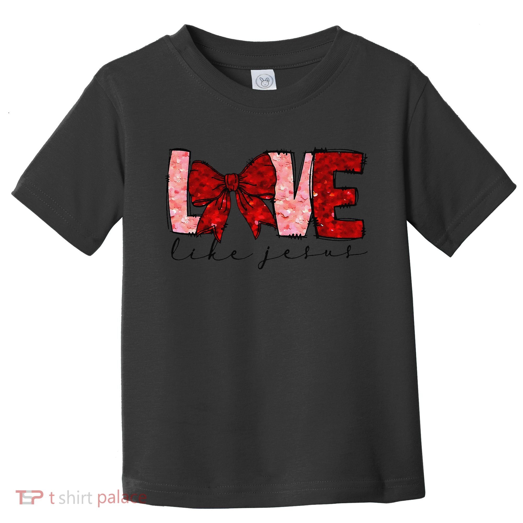 Love Like Jesus Coquette Bow Valentine Toddler T-Shirt