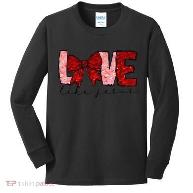 Love Like Jesus Coquette Bow Valentine Kids Long Sleeve Shirt