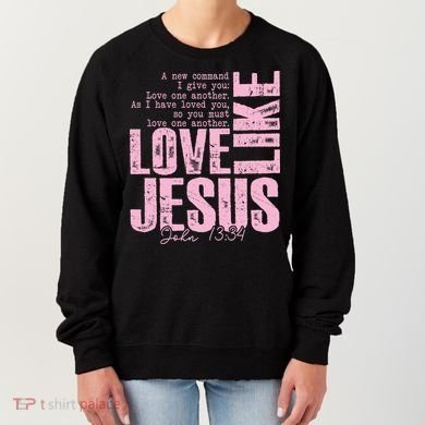 Love Like Jesus John 13:34 Women's Sweatshirt