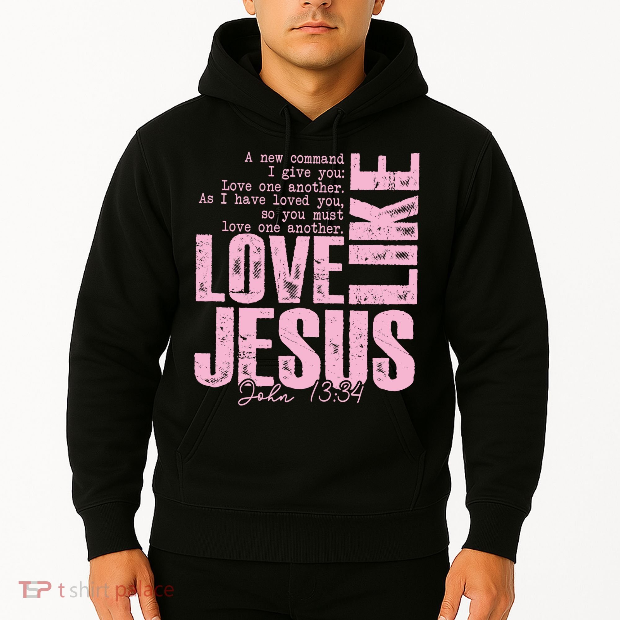Love Like Jesus John 13:34 Hoodie