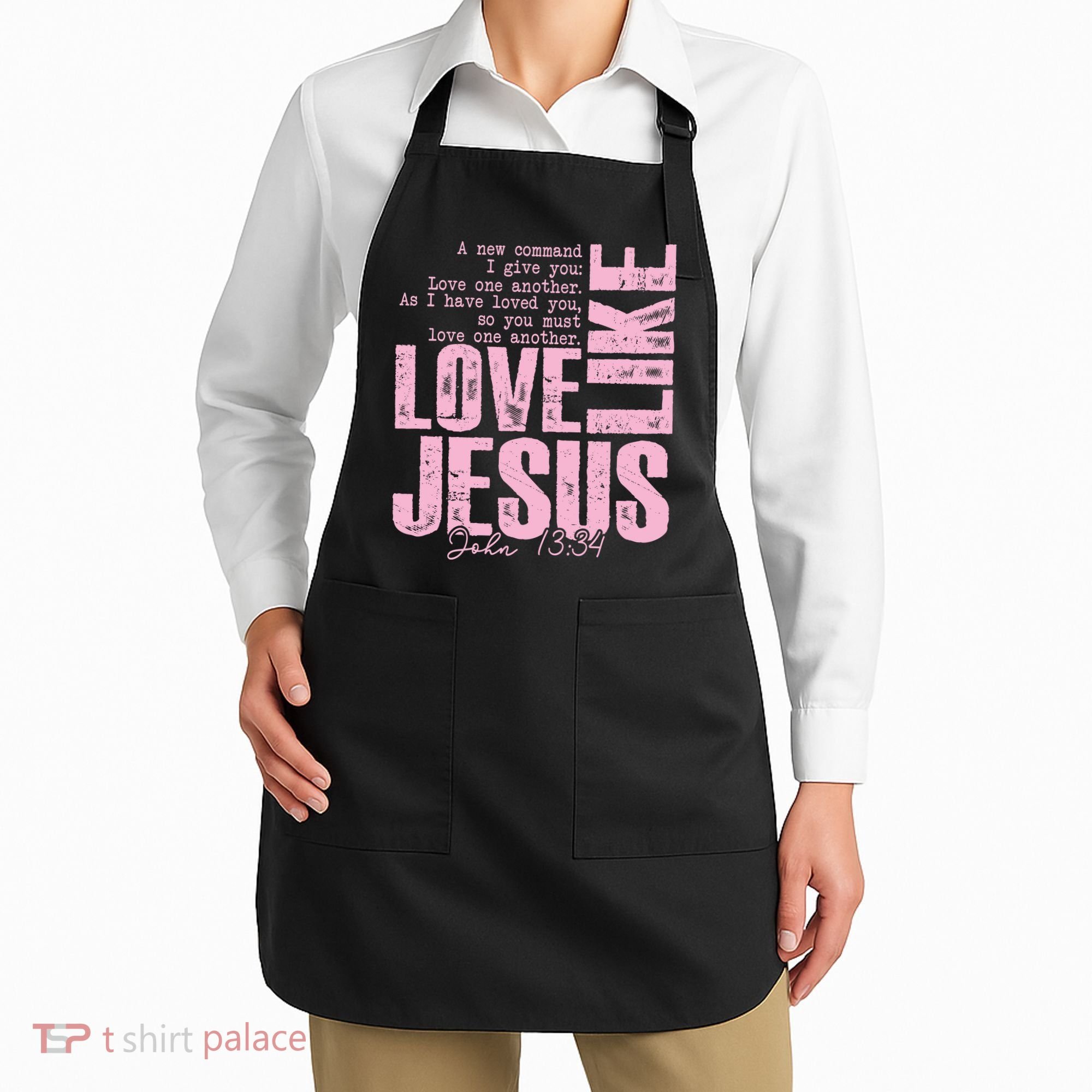 Love Like Jesus John 13:34 Apron