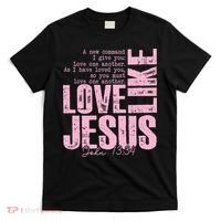 Love Like Jesus John 13:34 T-Shirt thumb 0