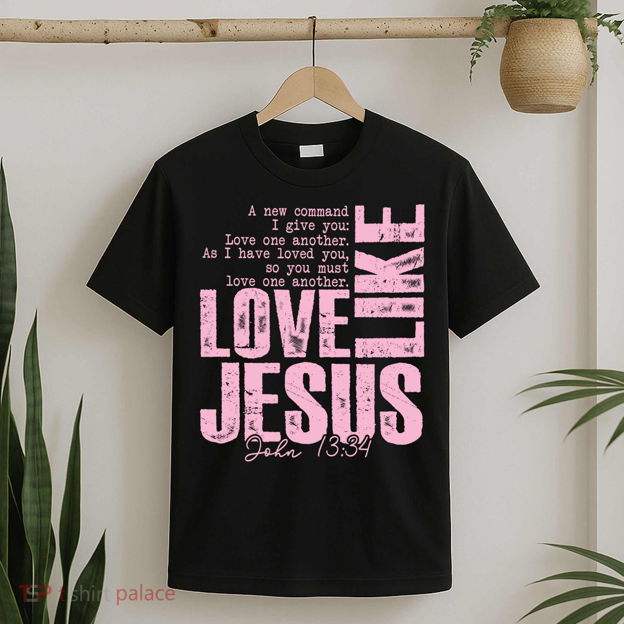 Love Like Jesus John 13:34 T-Shirt