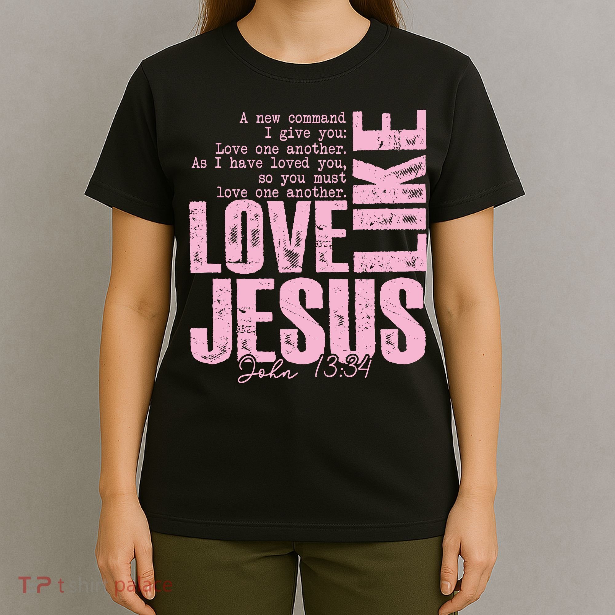 Love Like Jesus John 13:34 T-Shirt