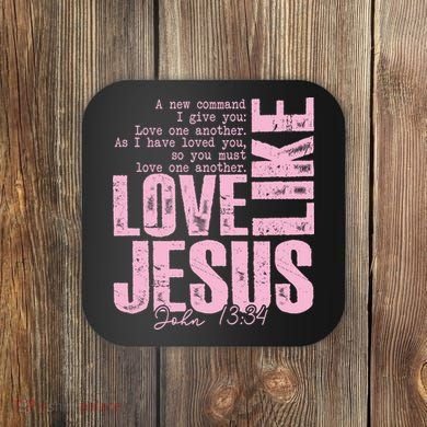 Love Like Jesus John 13:34 Coaster